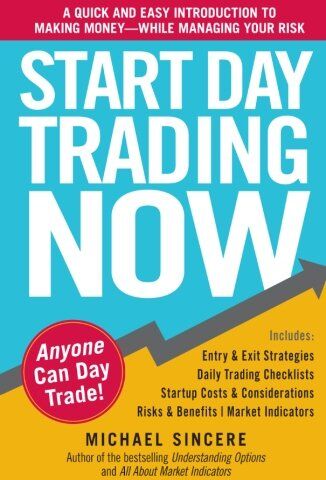 Michael Sincere - Start Day Trading Now: A Quick and Easy Introduction to Making Money While Managing Your Risk - Preis vom 09.10.2026 07:28:09 h