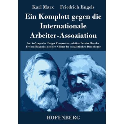 Ein Komplott gegen die Internationale Arbeiter-Assoziation, Gebundene Ausgabe von Karl Marx,Friedrich Engels, BoD - Books on Demand, 978-3-8430-4408-0