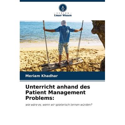 Unterricht anhand des Patient Management Problems:, Taschenbuch von Meriam Khadhar, Verlag Unser Wissen, 978-620-8-28042-0
