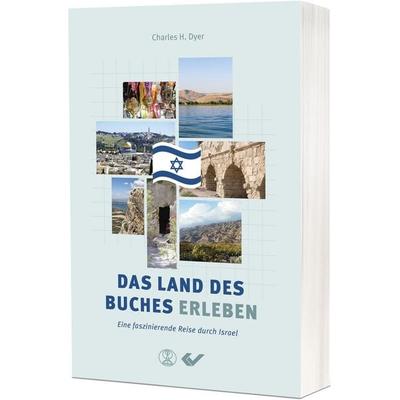 Das Land des Buches erleben, Taschenbuch von Charles H. Dyer, Christliche Verlagsgesellschaft, 978-3-9896300-7-9