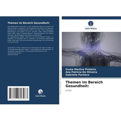 Themen im Bereich Gesundheit:, Taschenbuch von Iluska Martins Pinheiro,Ana Patricia De Oliveira,Gabriella Pacheco, Verlag Unser Wissen,