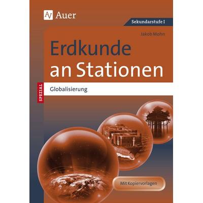 Erdkunde an Stationen Spezial Globalisierung, Geheftet von Jakob Mohn, Auer Verlag in der AAP Lehrerwelt GmbH, 978-3-403-07740-4