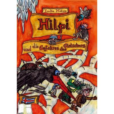 Hilpi und die Gefahren des Gletschers, Taschenbuch von Imke Häse, BoD – Books on Demand, 978-3-7693-0865-5
