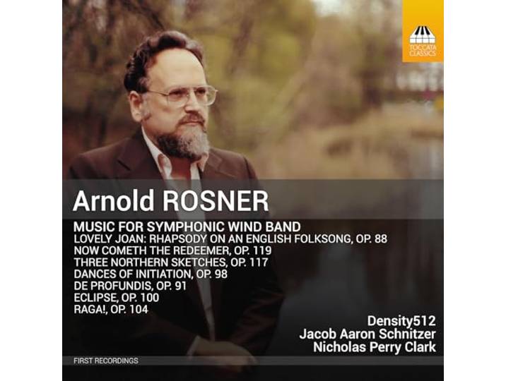 Arnold Rosner: Music For Symphonic Wind Band