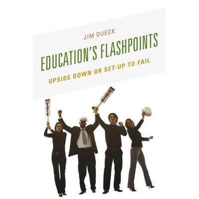 Education's Flashpoints, Taschenbuch von Jim Dueck, Rowman & Littlefield, 978-1-4758-1317-3