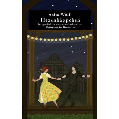 Hexenhäppchen, Taschenbuch von Anita Wolf, BoD – Books on Demand, 978-3-7568-8939-6