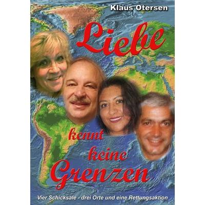 Liebe kennt keine Grenzen, Taschenbuch von Klaus Otersen, BoD – Books on Demand, 978-3-7693-5266-5