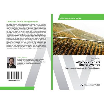 Landraub für die Energiewende, Taschenbuch von Andre Osthues, AV Akademikerverlag, 978-3-639-62693-3