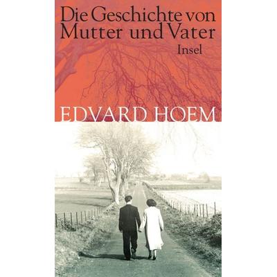 Die Geschichte von Mutter und Vater, Gebundene Ausgabe von Edvard Hoem, Insel Verlag