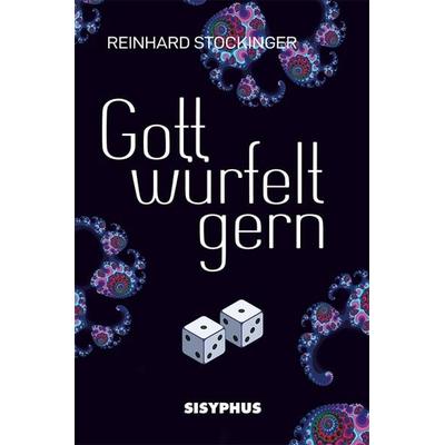 Gott würfelt gern, Taschenbuch von Stockinger Reinhard, Sisyphus, 978-3-903622-07-4