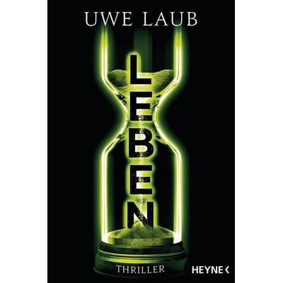 Leben, Taschenbuch von Uwe Laub, Heyne, 978-3-453-43963-4