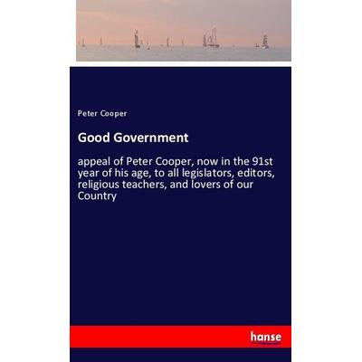 Good Government, Taschenbuch von Peter Cooper, Hansebooks, 978-3-337-86980-9