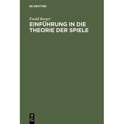 Einführung in die Theorie der Spiele, Gebundene Ausgabe von Ewald Burger, De Gruyter, 978-3-11-113985-2