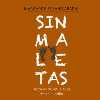Sin maletas. Historias de refugiados desde el exilio - Margarita Solano Abadía, Audio, 9789179237127