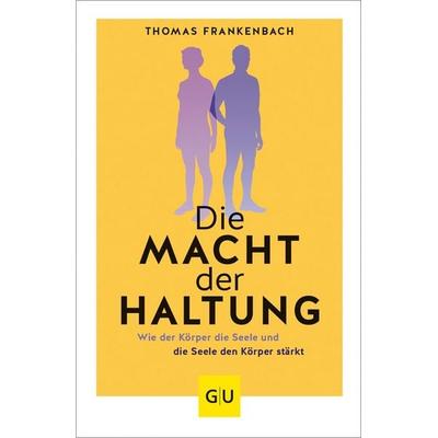 Die Macht der Haltung, Taschenbuch von Thomas Frankenbach, Gräfe und Unzer Verlag GmbH, 978-3-8338-8209-8