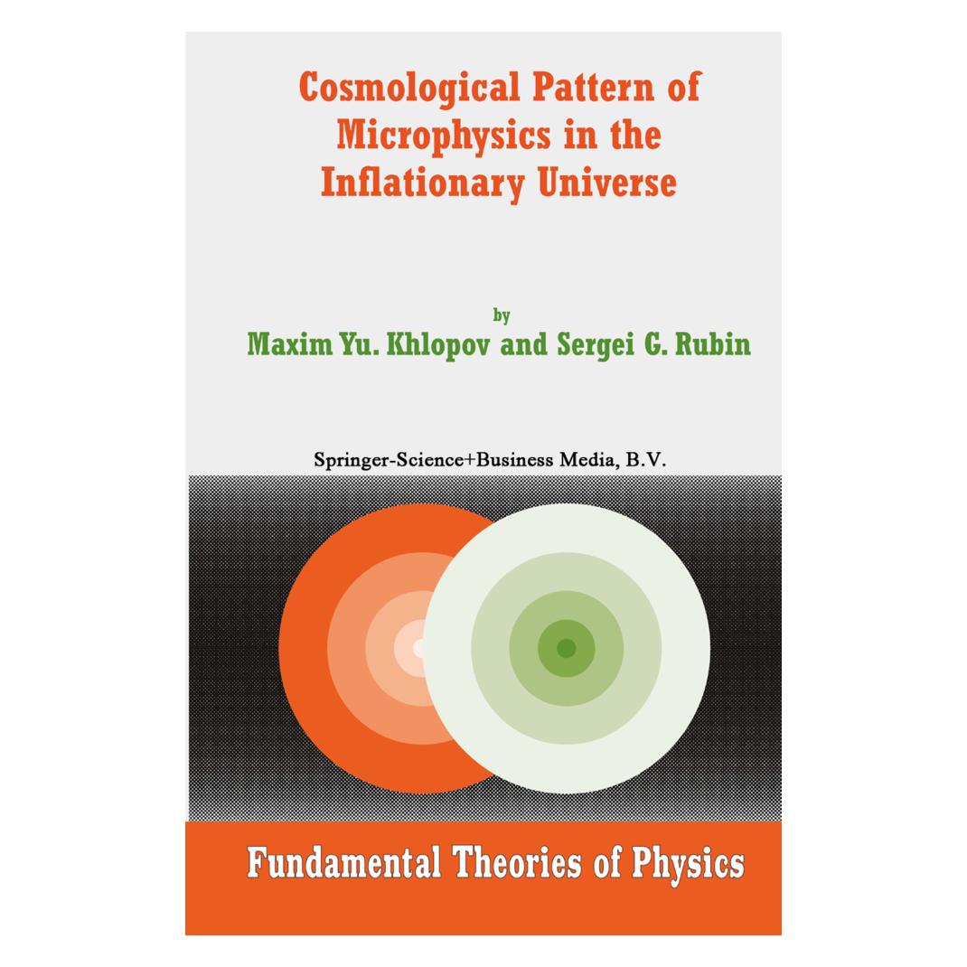 Springer Cosmological Pattern of Microphysics in the Inflationary Universe (Englisch, Softcover, Maxim Y. Khlopov, Sergei G. Rubin) (55377996)