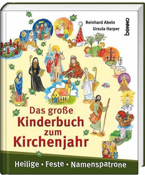 Reinhard Abeln - Das große Kinderbuch zum Kirchenjahr: Heilige, Feste, Namenspatrone - Preis vom 01.10.2026 17:08:56 h