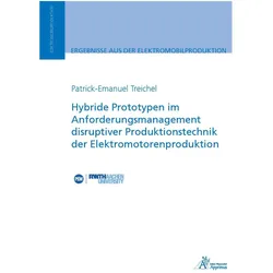 Hybride Prototypen im Anforderungsmanagement disruptiver Produktionstechnik der Elektromotorenproduk, Fachbücher von Patrick-Emanuel Treichel