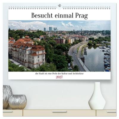 Besucht einmal Prag (hochwertiger Premium Wandkalender 2027 DIN A2 quer), Kunstdruck in Hochglanz