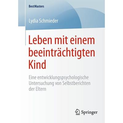 Leben mit einem beeinträchtigten Kind, Taschenbuch von Lydia Schmieder, Springer Fachmedien Wiesbaden GmbH, 978-3-658-08177-5