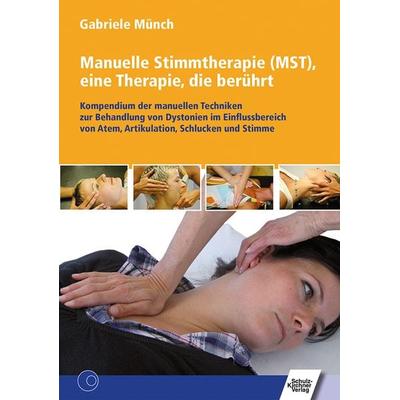 Manuelle Stimmtherapie (MST), eine Therapie, die berührt, Taschenbuch von Gabriele Münch, Schulz-Kirchner, 978-3-8248-0873-1