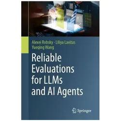 Reliable Evaluations for LLMs and AI Agents, Fachbücher von Alexei Robsky, Liliya Lavitas, Yueqing Wang