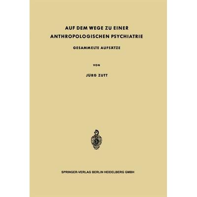 Auf dem Wege zu Einer Anthropologischen Psychiatrie, Taschenbuch von Jürg Zutt, Springer Berlin, 978-3-642-85695-2