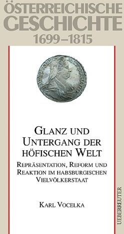 Karl Vocelka - Österreichische Geschichte, Habsburgs angewandte Aufklärung: Repräsentation, Reform und Reaktion im habsburgischen Vielvölkerstaat 1699 - 1815 - Preis vom 30.09.2026 09:01:18 h