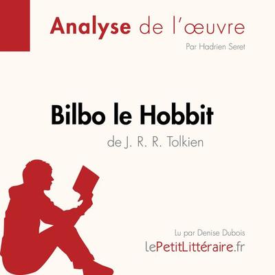 Bilbo le Hobbit de J. R. R. Tolkien (Analyse de l'oeuvre) - LePetitLitteraire,Hadrien Seret,Célia Ramain, Audio, 9782808032964