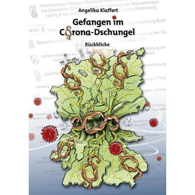 Gefangen im Corona-Dschungel, Taschenbuch von Angelika Klaffert, BoD – Books on Demand, 978-3-7557-6188-4