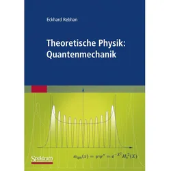 Theoretische Physik: Quantenmechanik, Fachbücher von Eckhard Rebhan
