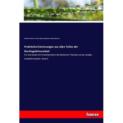 Praktische Erorterungen aus allen Teilen der Rechtsgelehrsamkeit, Taschenbuch von Friedrich Bulow,Ernst Peter Johann Spangerberg,Theodor Hagemann,