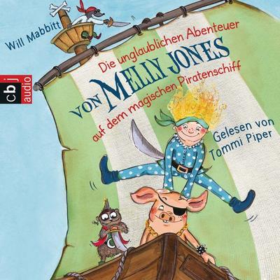 Die unglaublichen Abenteuer von Melly Jones auf dem magischen Piratenschiff - Will Mabbitt, Audio, 9783837132106