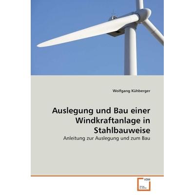 Kühberger, W: Auslegung und Bau einer Windkraftanlage in Sta, Taschenbuch von Wolfgang Kühberger, VDM, 978-3-639-06364-6