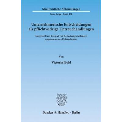 Unternehmerische Entscheidungen als pflichtwidrige Untreuehandlungen., Taschenbuch von Victoria Ibold, Duncker & Humblot, 978-3-428-13614-8