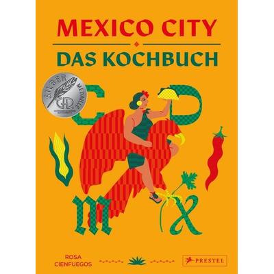 Mexico City – Das Kochbuch, Gebundene Ausgabe von Rosa Cienfuegos, Prestel, 978-3-7913-9349-0