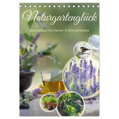 Naturgartenglück - Jahresplaner für Garten- und Naturliebhaber (Tischkalender 2027 DIN A5 hoch), CALVENDO Monatskalender