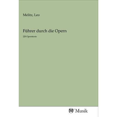 Führer durch die Opern, Taschenbuch von , MV-Musik, 978-3-96877-186-1