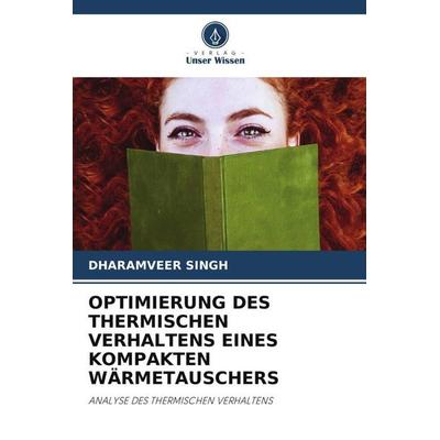 OPTIMIERUNG DES THERMISCHEN VERHALTENS EINES KOMPAKTEN WÄRMETAUSCHERS, Taschenbuch von Dharamveer Singh, Verlag Unser Wissen, 978-620-4-90014-8