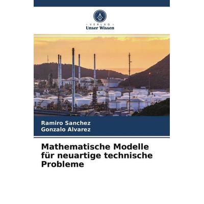 Mathematische Modelle für neuartige technische Probleme, Taschenbuch von Ramiro Sanchez,Gonzalo Álvarez, Verlag Unser Wissen, 978-620-3-99061-4