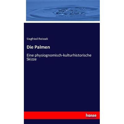 Die Palmen, Taschenbuch von Siegfried Reissek, Hansebooks, 978-3-348-12421-8