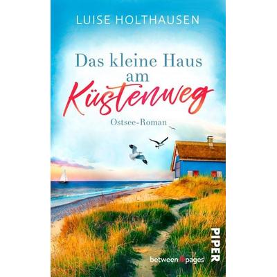 Das kleine Haus am Küstenweg, Taschenbuch von Luise Holthausen, Piper Taschenbuch, 978-3-492-50791-2