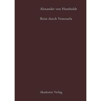 Alexander von Humboldt. Reise durch Venezuela, Gebundene Ausgabe von Alexander Humboldt, De Gruyter, 978-3-05-002777-7