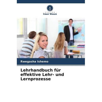 Lehrhandbuch für effektive Lehr- und Lernprozesse, Taschenbuch von Rwegasha Ishemo, Verlag Unser Wissen
