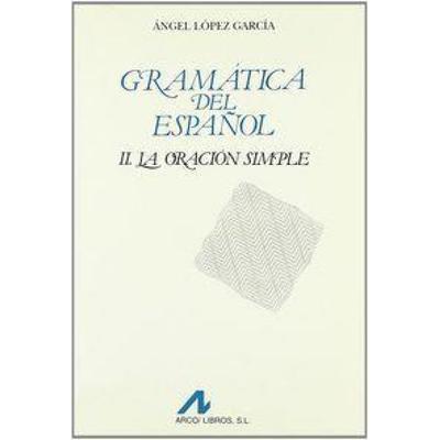 La oración simple, Taschenbuch von Ángel López García, Arco Libros - La Muralla, S.L., 978-84-7635-212-0