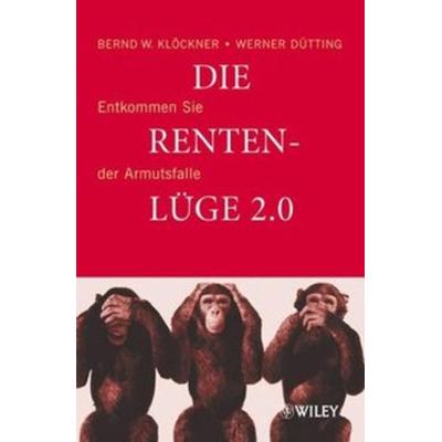 Die Rentenlüge 2.0, Gebundene Ausgabe von Bernd W. Klöckner,Werner Dütting, Wiley-VCH, 978-3-527-50411-4