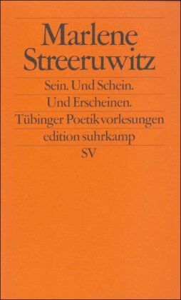 Marlene Streeruwitz - Sein. Und Schein. Und Erscheinen: Tübinger Poetikvorlesungen (edition suhrkamp) - Preis vom 09.10.2026 07:28:09 h