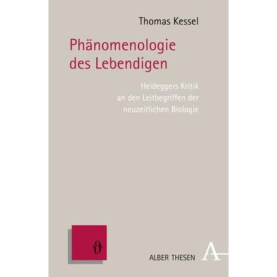 Phänomenologie des Lebendigen, Taschenbuch von Thomas Kessel, Verlag Karl Alber, 978-3-495-48469-2