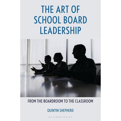 The Art of School Board Leadership, Gebundene Ausgabe von Quintin Shepherd, Bloomsbury