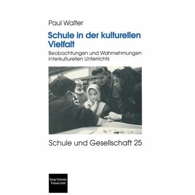 Schule in der kulturellen Vielfalt, Taschenbuch von Paul Walter, VS Verlag für Sozialwissenschaften, 978-3-8100-2946-1